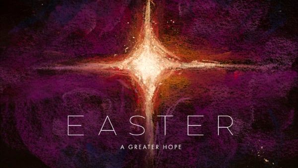 Easter: A Greater Hope
