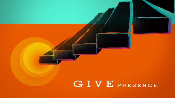 Give Presence