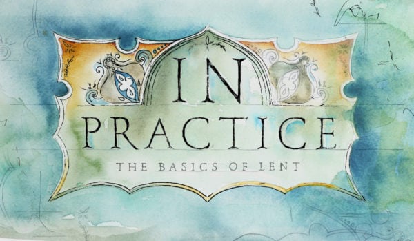 In Practice: The Basics of Lent // Blackhawk Chinese Ministry