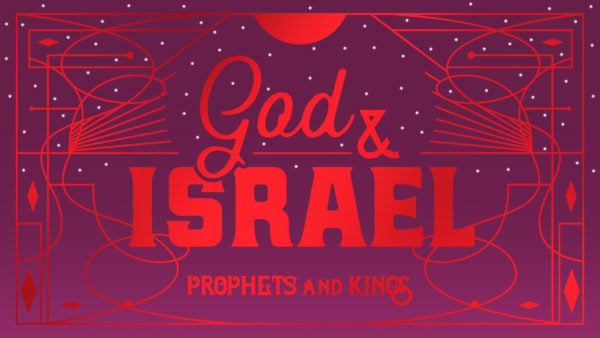 God & Israel: Prophets and Kings