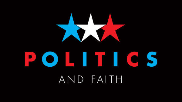Politics & Faith