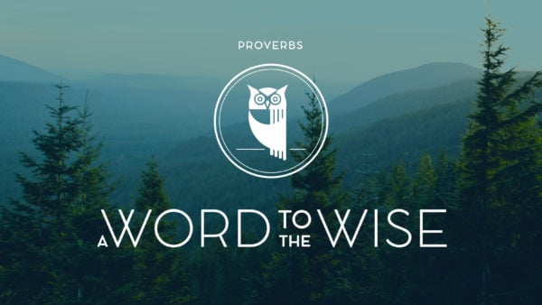 Proverbs: A Word to the Wise
